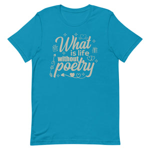 Poetry Gift : What is life without poetry T Shirt