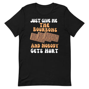 Funny Food T Shirt - Just Give Me The Bourbons And  Nobody Gets Hurt 