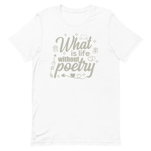 Poetry Gift : What is life without poetry T Shirt