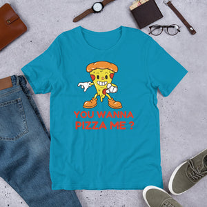 You Wanna Pizza Me T shirt - j and p hats 