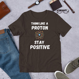 Think like a Proton STAY POSITIVE T shirt | j and p hats 