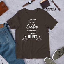 Load image into Gallery viewer, Just Give Me The Coffee And Nobody Gets Hurt T Shirt - j and p hats 