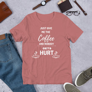 Just Give Me The Coffee And Nobody Gets Hurt T Shirt - j and p hats 